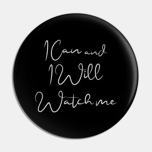 short quotes for women's  :I Can and I Will Watch me Pin