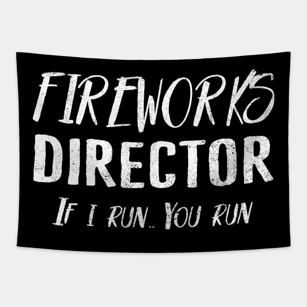 Fireworks Director If I Run You run 4th Of July Funny Tapestry by Tuyetle