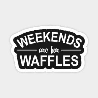 Weekends are for Waffles Magnet