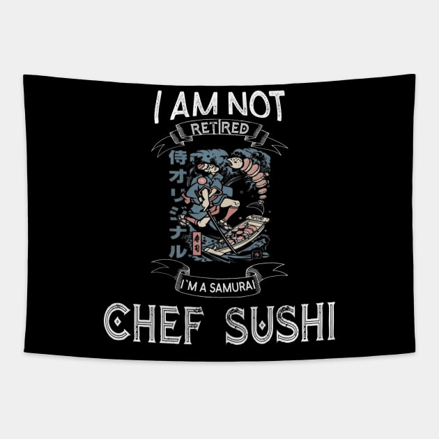 I am not retired I`m a Samurai chef sushi -  Funny Samurai Champloo T-shirt Tapestry by kikuchu