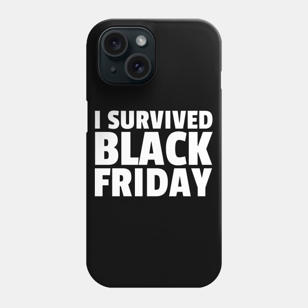 I survived black Friday Phone Case by Schwarzweiss