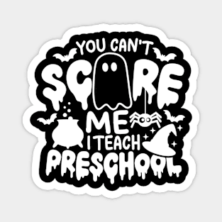 You Can't Scare Me I Teach Preschool Funny Halloween Teacher Costume Magnet