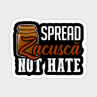 Spread Zacusca Not Hate Shirt  Funny Romanian Food Chef Tee Magnet