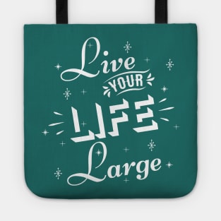 Live your life large Tote