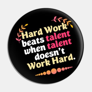 Hard Work beats talent when talent doesn't Work Hard Pin