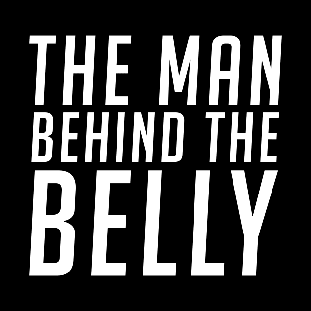 The man behind the belly - Humor & Fun by shirtadise