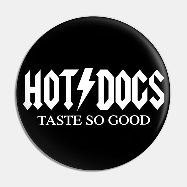 HOT DOGS Taste So Good - Classic Rock Band Parody Pin by blueversion