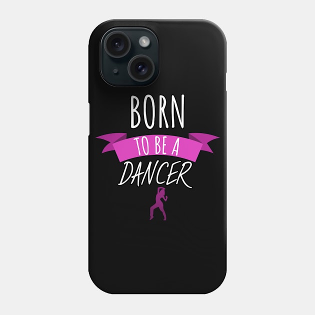 Born to be a dancer women Phone Case by maxcode