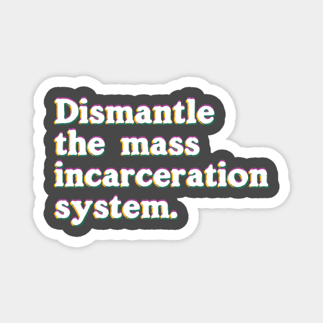 End mass incarceration Magnet by ericamhf86