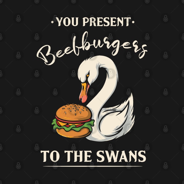 You Present Beefburgers To The Swans by Trendsdk