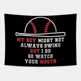 My Boy Might Not Always Swing But I Do So Watch Your Mouth Tapestry