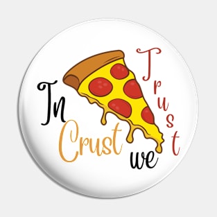 In Crust we Trust Pin