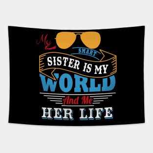 My smart sister is my world and me her life Tapestry