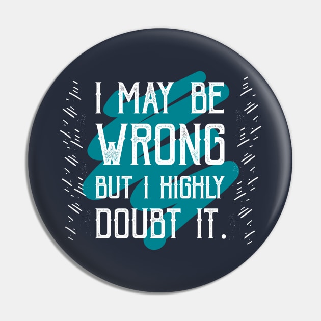 i may be wrong Pin by CreativeIkbar Prints