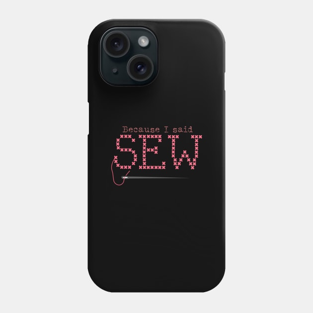 Because I said sew Phone Case by PincGeneral