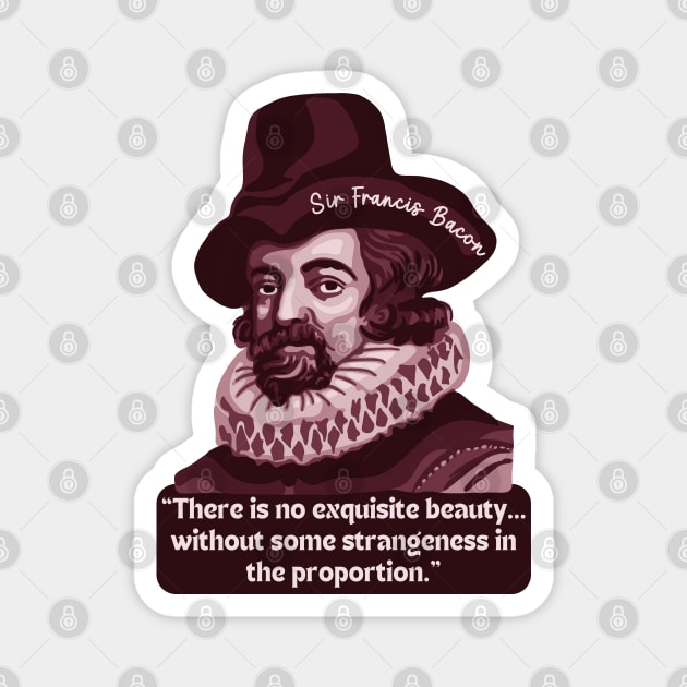 Francis Bacon Portrait and Quote Magnet by Slightly Unhinged