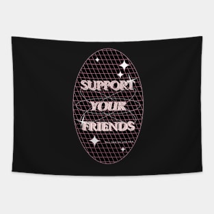 Support your friends Tapestry