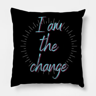 I AM THE CHANGE counter to be the change the world Pillow