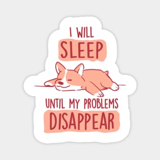 I Will Sleep Until My Problems Disappear - Cute Lazy Dog Gift Magnet