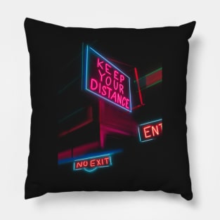 KEEP YOUR DISTANCE NEON SIGN Pillow