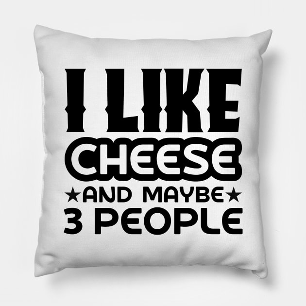 I like cheese and maybe 3 people Pillow by colorsplash