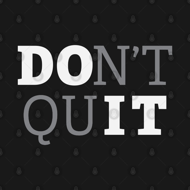 Don't Quit - Do It - Inspirational Motivation by krewyork