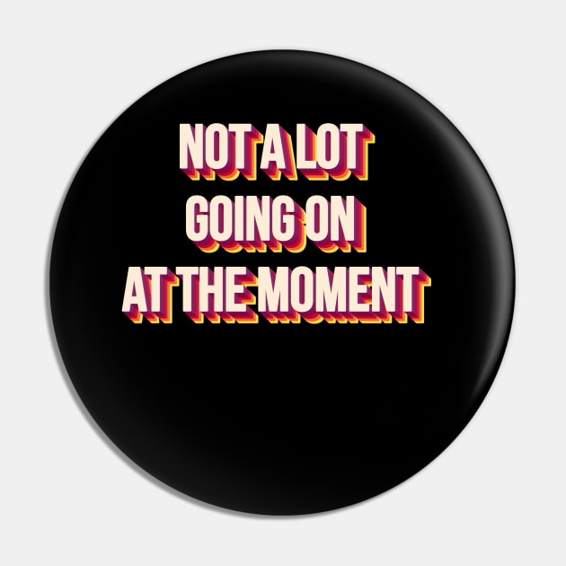 NOT A LOT GOING ON AT THE MOMENT Pin by Bombastik