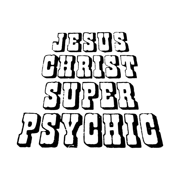 Jesus Christ Super Psychic by Megatrip