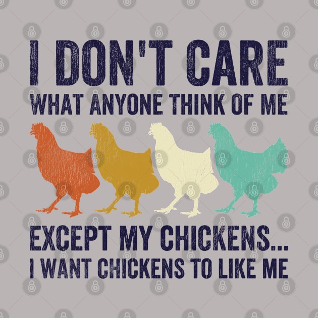 I Don't Care What Anyone Think of Me Chicken Vintage by BramCrye