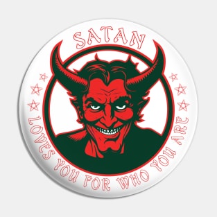 Satan loves you for who you are. Pin