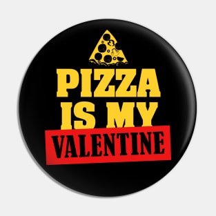 Pizza Is My Valentine Pin