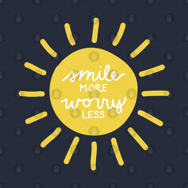 Smile More, Worry Less by smalltownnc