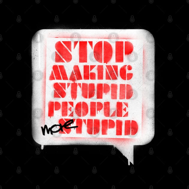 Stop making stupid people more stupid by opippi