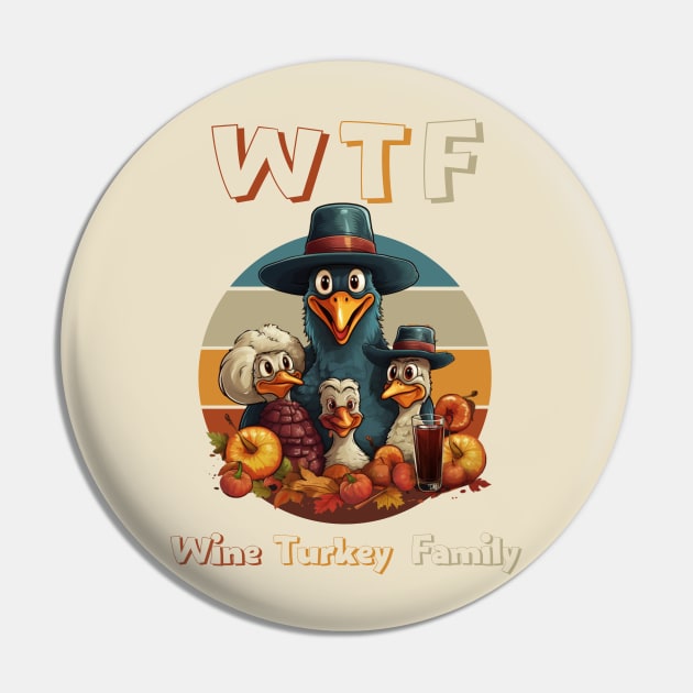 Turkey Family Time WTF Wine Thanksgiving Dinner Cute Cartoon Funny Holiday Mom Pin by WearablePSA