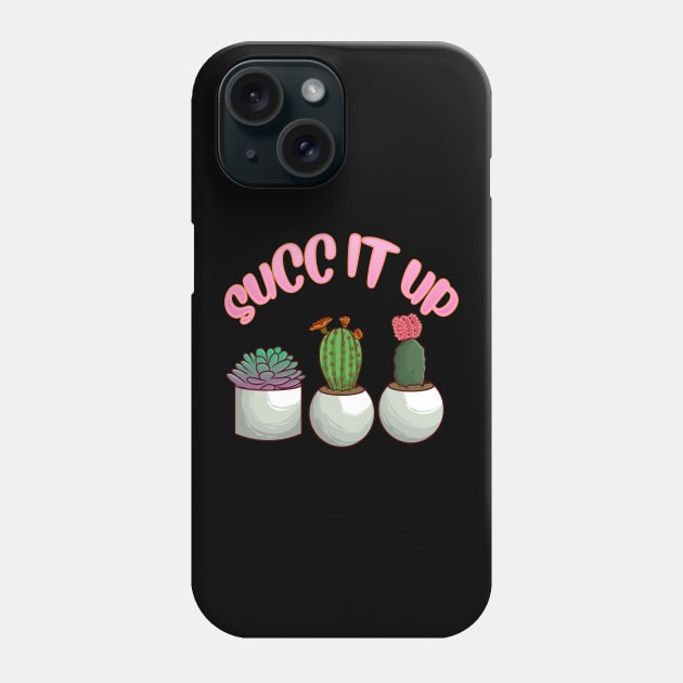 Cute & Funny Succ It Up Succulent Pun Phone Case by theperfectpresents