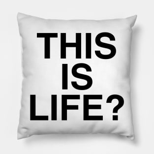 THIS IS LIFE Pillow