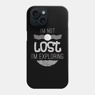 Im Not Lost Im Exploring Wanderlust Phone Case