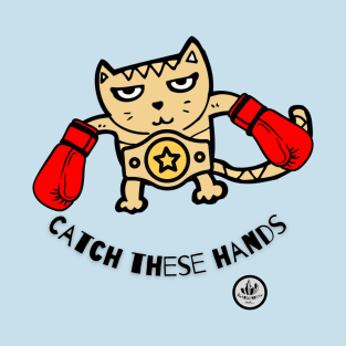 Catch these hands cat T-Shirt