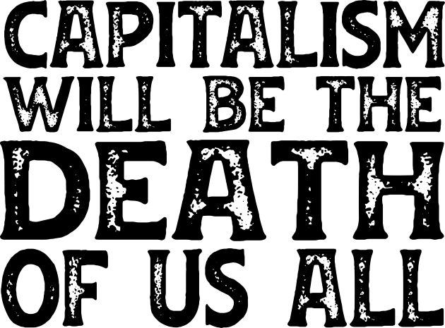 Irreverent truths: Capitalism will be the death of us all (black text) Kids T-Shirt by Ofeefee