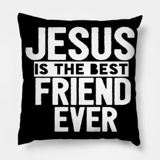 Jesus Is The Best Friend Ever Religious Christian Pillow