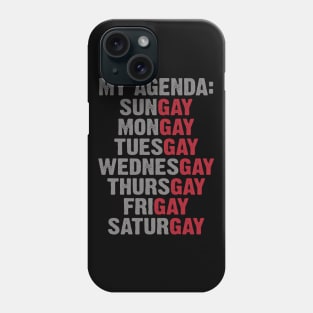 Gay Agenda Everyday Gay Week Phone Case