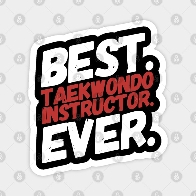 Best Teakwondo Instructor ever - Tae-kwon-do coach gift Magnet by Shirtbubble