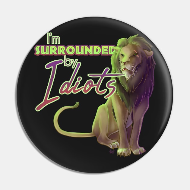 Surrounded by Idiots Pin by Unicornarama