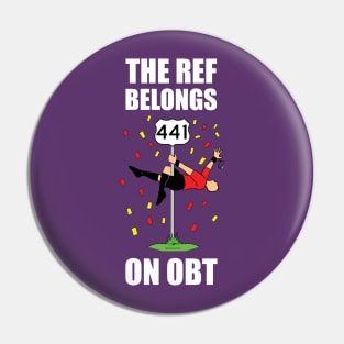 The Ref Belongs On OBT Chant Shirt Pin