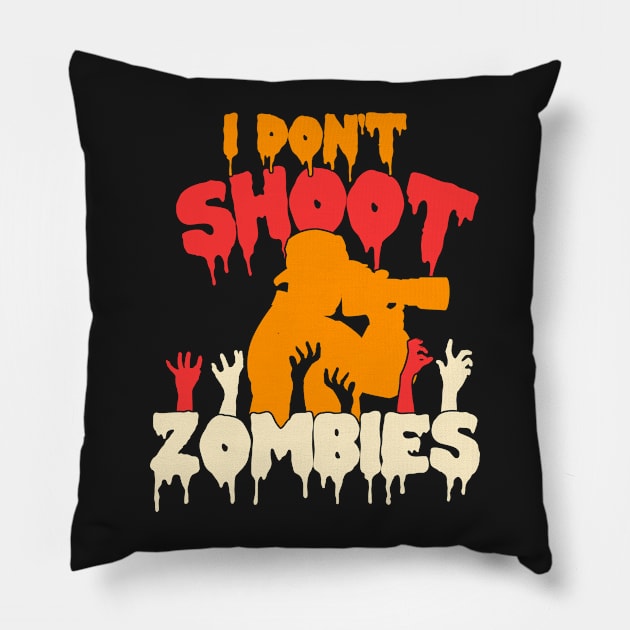 I Don't Shoot Zombies - Photographer Costume Halloween print Pillow by theodoros20