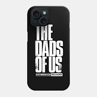 The Dads of Us Phone Case