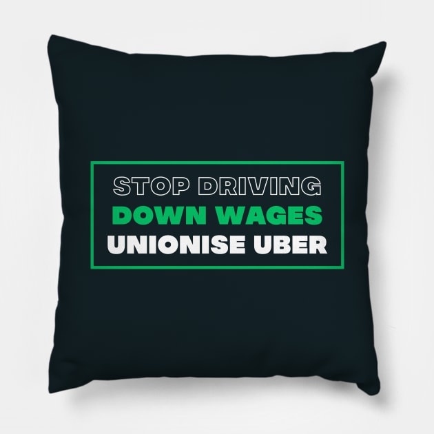 Stop Driving Down Wages - Unionise Uber Pillow by Football from the Left