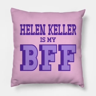 Helen Keller is my BFF Helen Keller is not a hoax Pillow