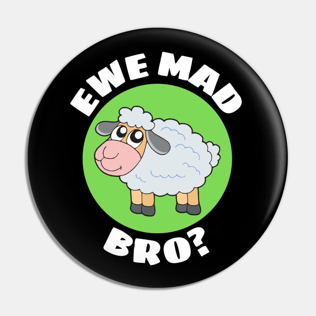 Ewe Mad Bro | Sheep Pun Pin by Allthingspunny