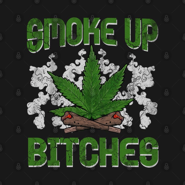 Marijuana Smoke Up Bitches Weed Cannabis 420 by E